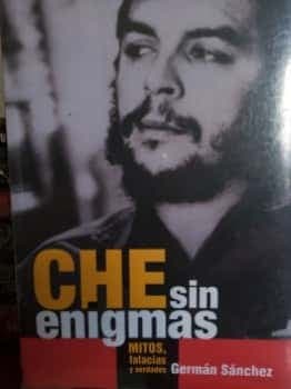 Che sin enigmas/ Che Without Enigmas