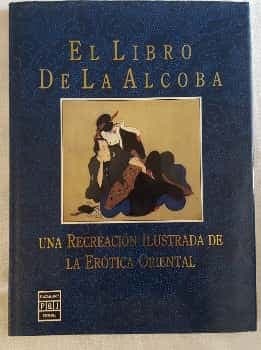 El libro de la alcoba. Una recreación ilustrada de la erótica oriental