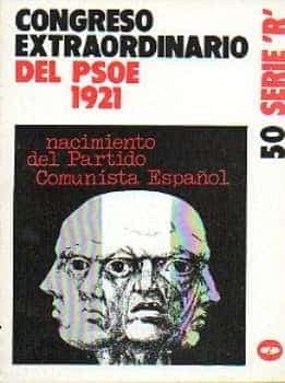 Congreso Extraordinario del PSOE 1921. Nacimiento del Partido Comunista Español