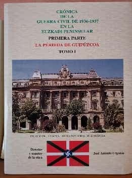 Crónica de la Guerra Civil de 1936-1937 en la Euzkadi peninsular