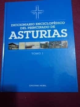 Diccionario enciclopédico del Principado de Asturias - Tomo 1