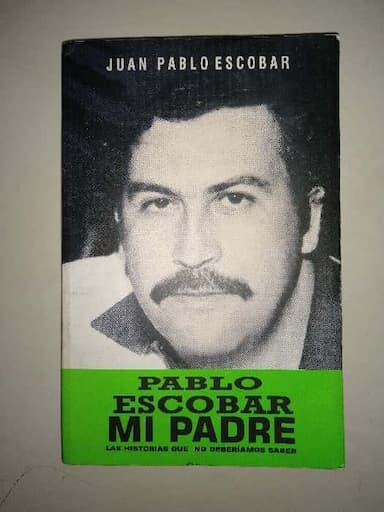 Pablo Escobar, mi padre : las historias que no deberíamos saber