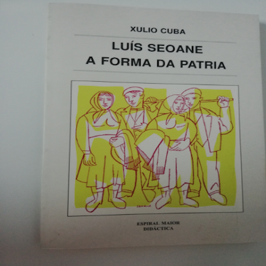  LUÍS SEOANE. A FORMA DA PATRIA - XULIO CUBA