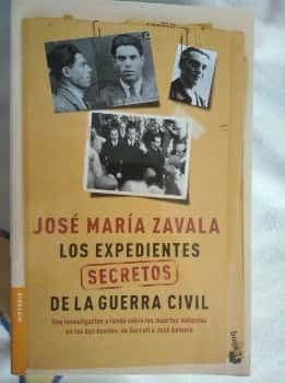 Los expedientes secretos de la Guerra Civil: Una investigación a fondo sobre las muertes violentas en los dos bandos de Durruti a José Antonio