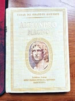 Vidas de grandes hombres. Alejandro Magno. Juan Palau Vera. Seix y Barral Editores 1952.