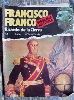 Biografía Histórica Francisco Franco. Ricardo de la Cierva. Editorial Planeta nº 1. 1982.