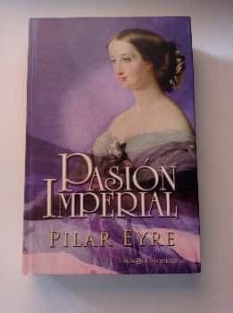 Pasión imperial: la vida secreta de la emperatriz Eugenia de Montijo
