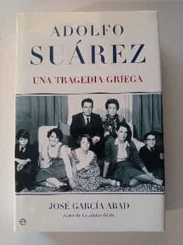 Adolfo Suárez. Una tragedia griega