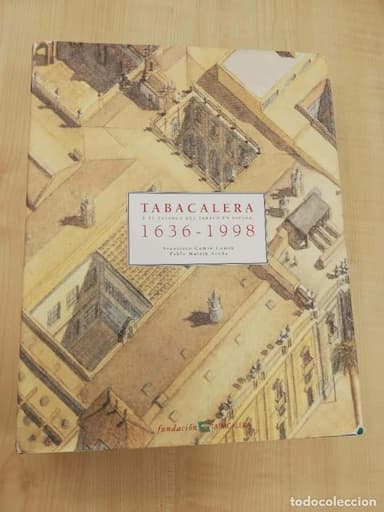 TABACALERA Y EL ESTANCO TABACALERA Y EL ESTANCO DEL TABACO EN ESPAÑA, 1636-1998.