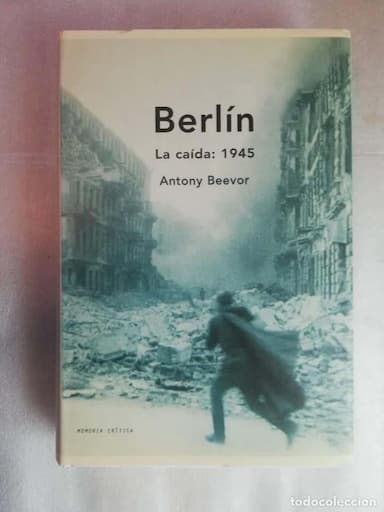 BERLÍN. LA CAÍDA, 1945 - BEEVOR, ANTONY