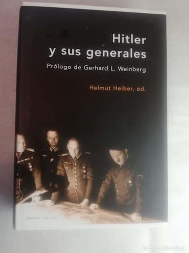 HITLER Y SUS GENERALES - HELMUT HEIBER (ED.) - CRÍTICA