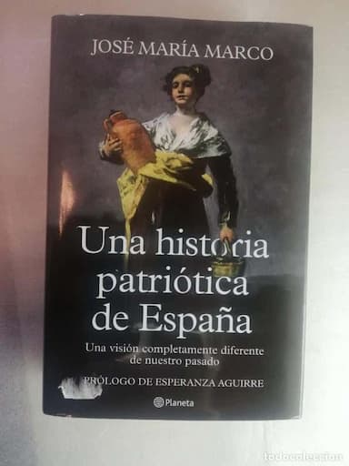 UNA HISTORIA PATRIOTICA DE ESPAÑA / JOSÉ MARÍA MARCO