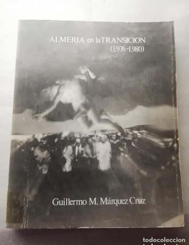 ALMERIA EN LA TRANSICION (1976-1980) GUILLERMO M. MARQUEZ CRUZ