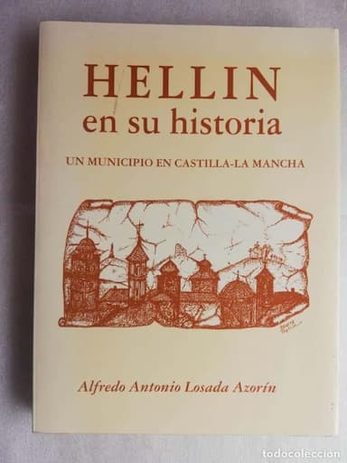 HELLÍN EN SU HISTORIA. UN MUNICIPIO EN CASTILLA-LA MANCHA. LOSADA AZORÍN - PRIMERIA EDICION