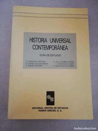 HISTORIA UNIVERSAL CONTEMPORÁNEA GUÍA DE ESTUDIO EDITORIAL CENTRO DE ESTUDIOS RAMÓN ARECES,