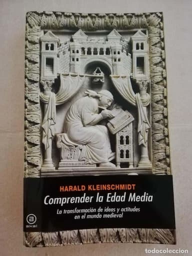 HARALD KLEINSCHMIDT : COMPRENDER LA EDAD MEDIA (LA TRANSFORMACIÓN DE IDEAS Y ACTITUDES...).