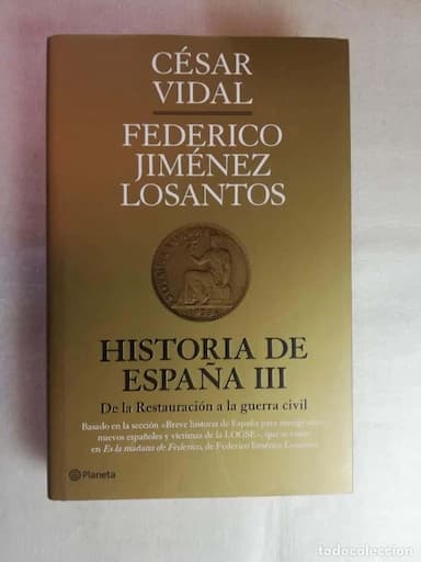 HISTORIA DE ESPAÑA III. CÉSAR VIDAL FEDERICO JIMÉNEZ LOSANTOS DE LA RESTAURACION A LA GUERRA CIVIL