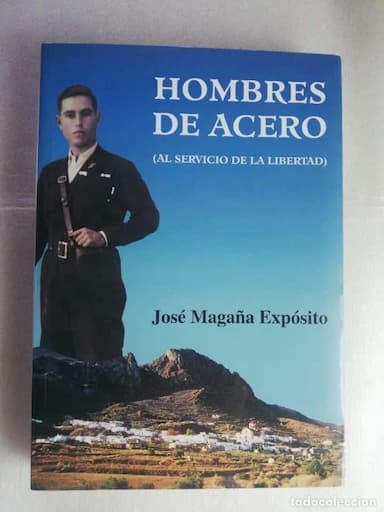 HOMBRES DE ACERO (AL SERVICIO DE LA LIBERTAD). JOSÉ MAGAÑA EXPÓSITO. - ALMERIA ARRAEZ EDITORES