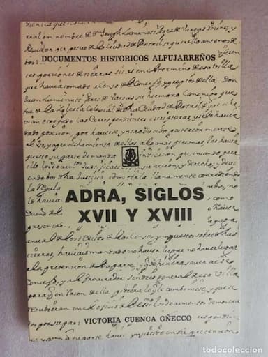 DOCUMENTOS HISTÓRICO ALPUJARREÑOS. ADRA, SIGLOS XVII Y XVIII - VICTORIA CUENCA