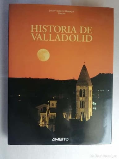 HISTORIA DE VALLADOLID. JULIO VALDEON BARUQUE. ÁMBITO EDICIONES