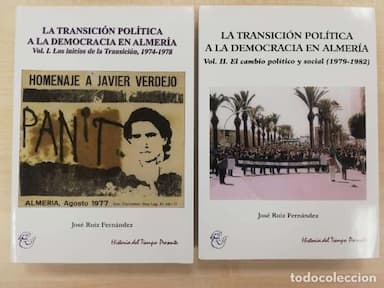 LA TRANSICIÓN POLÍTICA A LA DEMOCRACIA EN ALMERÍA. 2 TOMOS 1974 - 1982 JOSE RUIZ FERNANDEZ.