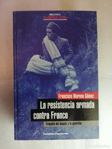 LA RESISTENCIA ARMADA CONTRA FRANCO, TRAGEDIA DEL MAQUIS Y LA GUERRILLA (F. Moreno)