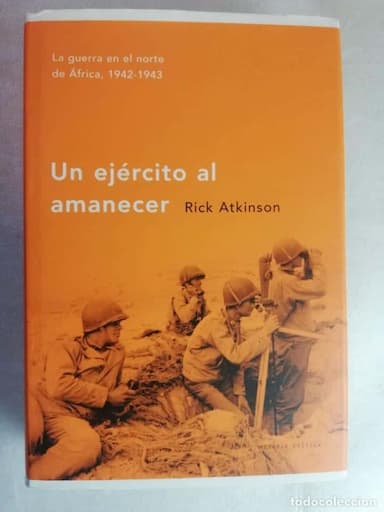 UN EJÉRCITO AL AMANECER : LA GUERRA EN EL NORTE DE ÄFRICA, 1942-1943