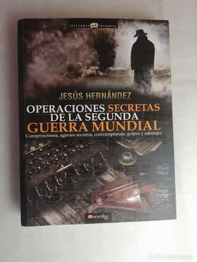 OPERACIONES SECRETAS DE LA SEGUNDA GUERRA MUNDIAL - JESÚS HERNÁNDEZ