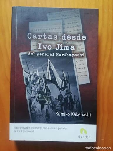 CARTAS DESDE IWO JIMA DEL GENERAL KURIBAYASHI. KUMIKO KAKEHASHI. EDICIONES EL ANDÉN.