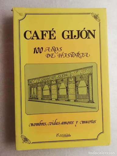 CAFE GIJÓN, 100 AÑOS DE HISTORIA - NOMBRES, VIDAS, AMORES Y MUERTES