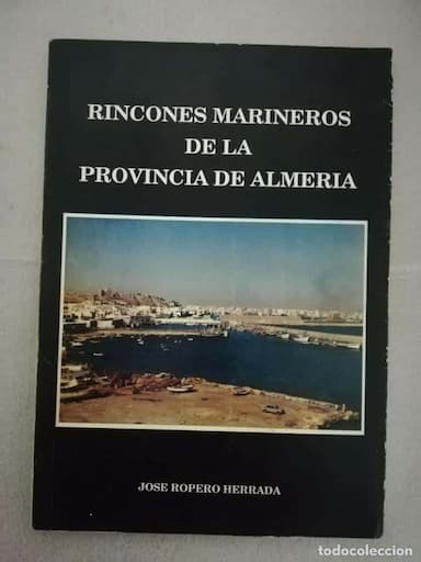 RINCONES MARINEROS DE LA PROVINCIA DE ALMERIA - JOSE ROPERO HERRADA