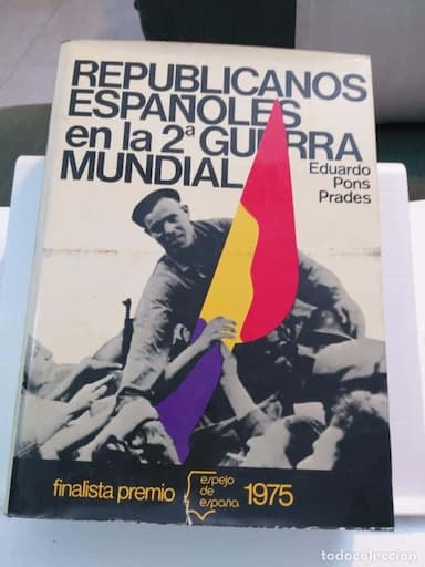 REPUBLICANOS ESPAÑOLES EN LA SEGUNDA GUERRA MUNDIAL. PONS PRADES (EDUARDO)