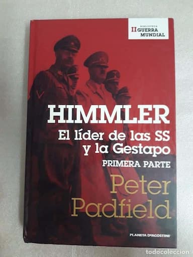 HIMMLER. EL LÍDER DE LAS SS Y DE LA GESTAPO. PETER PADFIELD..