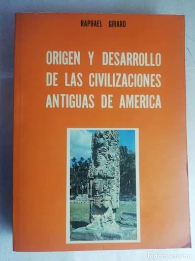 ORIGEN Y DESARROLLO DE LAS CIVILIZACIONES ANTIGUAS DE AMÉRICA R.GIRARD