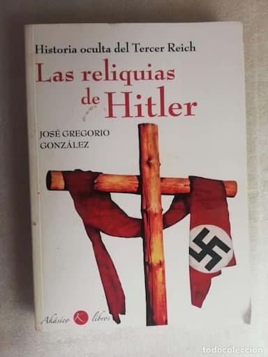 LAS RELIQUIAS DE HITLER - JOSÉ GREGORIO GONZÁLEZ/ AKÁSICO LIBROS