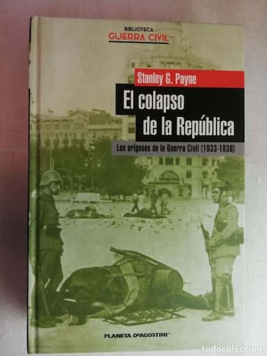 EL COLAPSO DE LA REPÚBLICA, LOS ORÍGENES DE LA GUERRA CIVIL (1933-1936) - STANLEY G. PAYNE