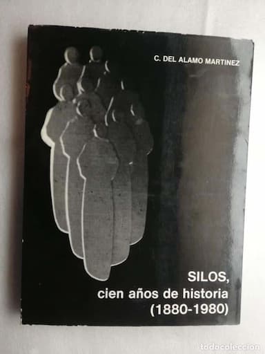 SILOS, CIEN AÑOS DE HISTORIA (1880-1980) C. DEL ÁLAMO MARTÍNEZ. ILUSTRACIONES