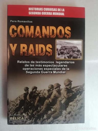 COMANDOS Y RAIDS - PERE ROMANILLOS/ HISTORIA BÉLICA