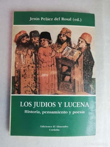 LOS JUDIOS Y LUCENA, HISTORIA, PENSAMIENTO Y POESIA – JESUS PELAEZ