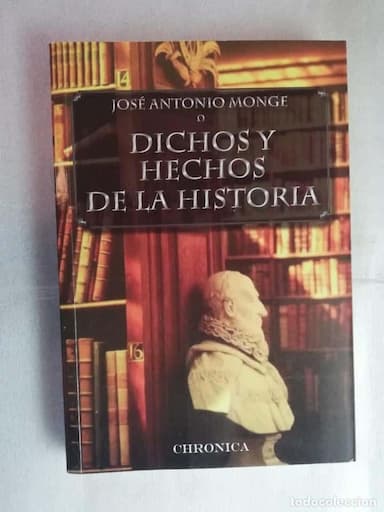DICHOS Y HECHOS DE LA HISTORIA - MONGE, JOSÉ ANTONIO