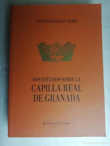 DOS ESTUDIOS SOBRE LA CAPILLA REAL DE GRANADA - ANTONIO GALLEGO Y BURÍN