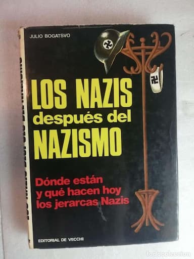 LOS NAZIS DESPUÉS DEL NAZISMO - JULIO BOGATSVO/ ED. VECCHI