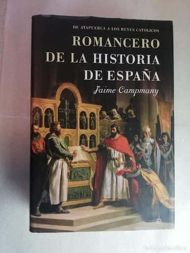 ROMANCERO DE LA HISTORIA DE ESPAÑA . DE ATAPUERCA A LOS REYES CATÓLICOS