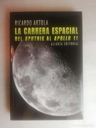 LA CARRERA ESPACIAL DEL SPUTNIK AL APOLLO 11 - ARTOLA, RICARDO