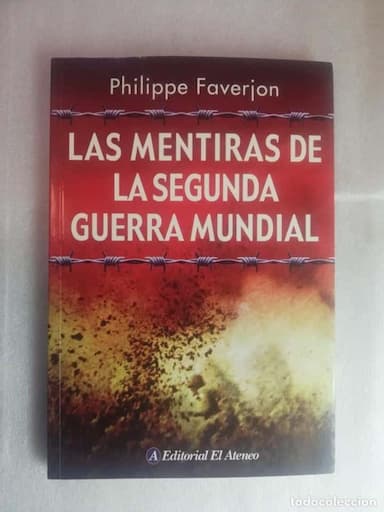 LAS MENTIRAS DE LA SEGUNDA GUERRA MUNDIAL - PHILIPPE FAVERJON - EL ATENEO
