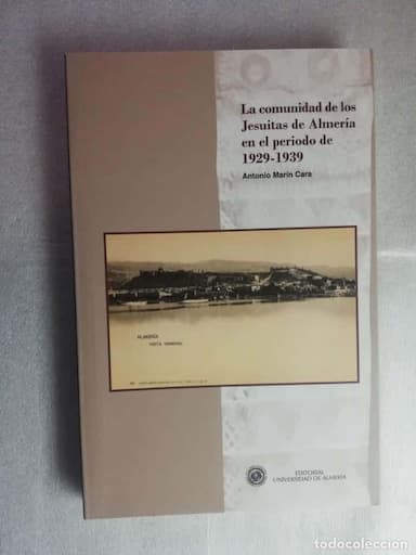 LA COMUNIDAD DE LOS JESUITAS DE ALMERIA EN EL PERIODO DE 1929 - 1939 - ANTONIO MARIN CARA,