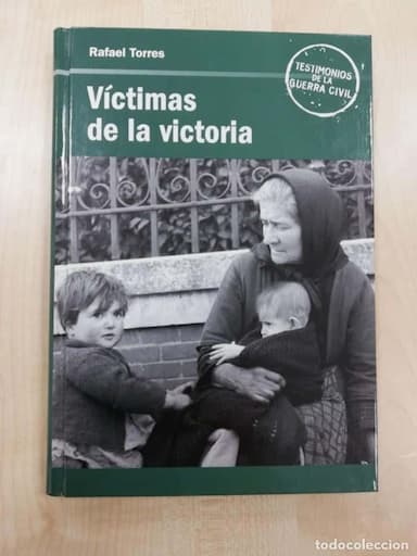 VÍCTIMAS DE LA VICTORIA - RAFAEL TORRES - GUERRA CIVIL ESPAÑOLA