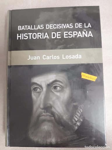 BATALLAS DECISIVAS DE LA HISTORIA DE ESPAÑA. J. C. LOSADA. PRECINTADO