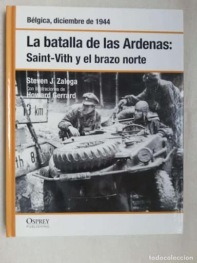 LA BATALLA DE LAS ARDENAS - STEVEN J. ZALOGA/ED. OSPREY