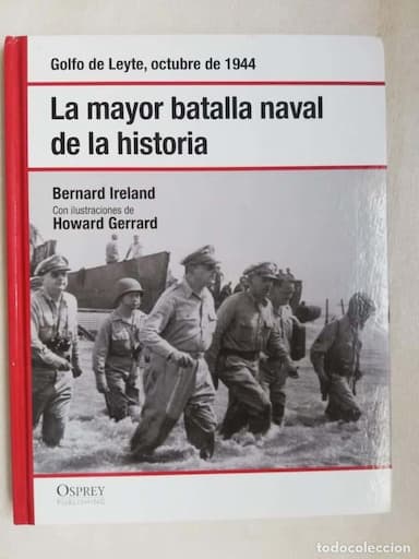 LA MAYOR BATALLA NAVAL DE LA HISTORIA, BERNARD IRELAND, ED. OSPREY